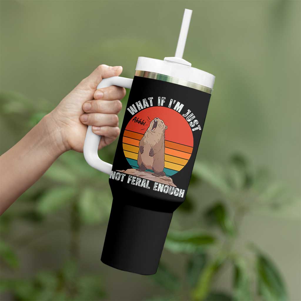 Funny Groundhog Meme Tumbler With Handle What If I Am Just Not Feral Enough - Wonder Print Shop