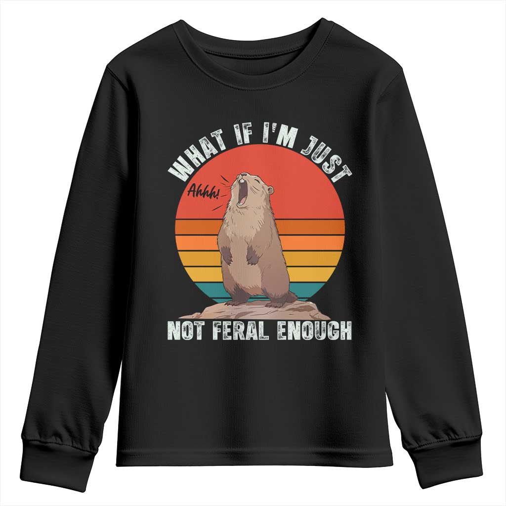 Funny Groundhog Meme Youth Sweatshirt What If I Am Just Not Feral Enough - Wonder Print Shop