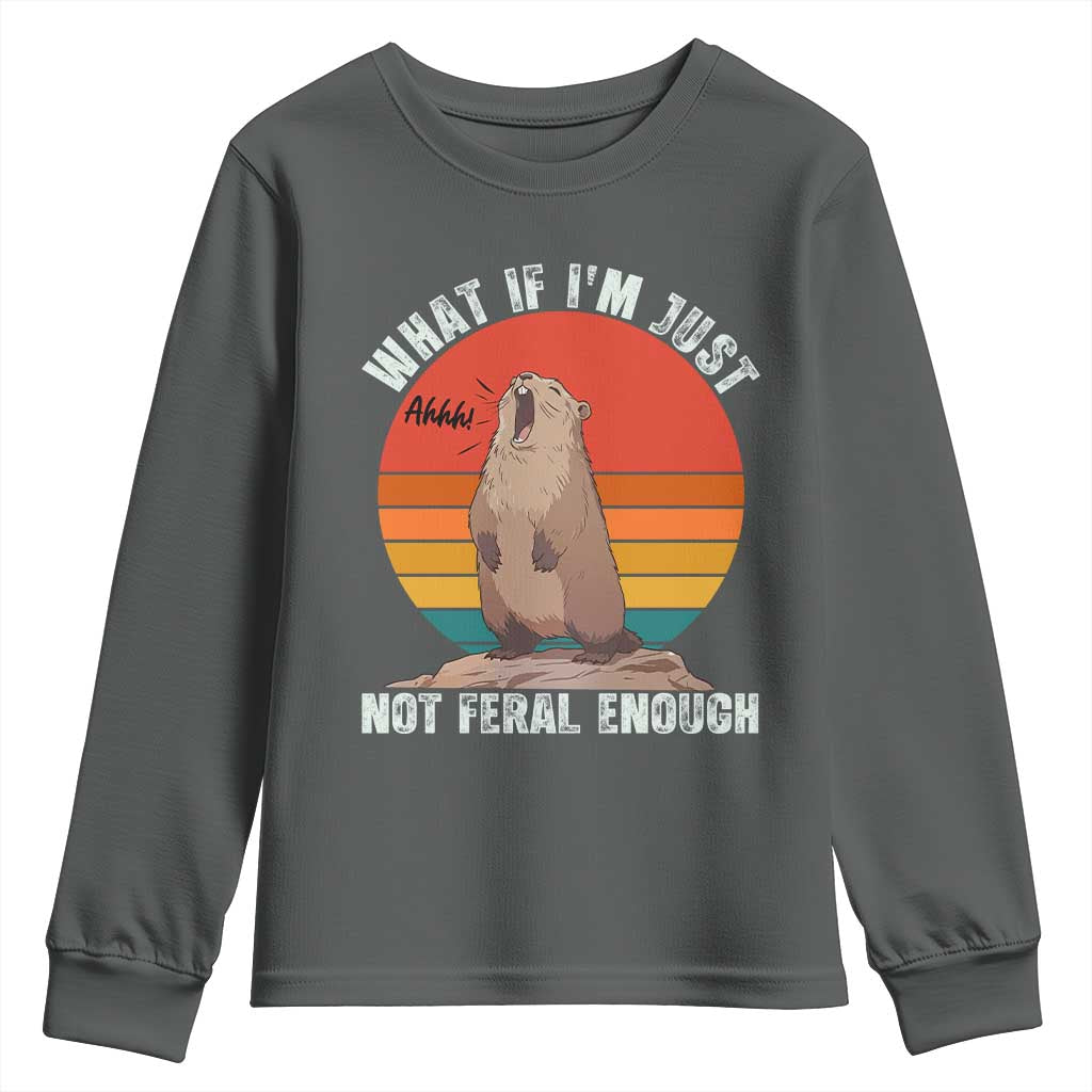 Funny Groundhog Meme Youth Sweatshirt What If I Am Just Not Feral Enough - Wonder Print Shop