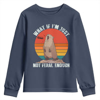 Funny Groundhog Meme Youth Sweatshirt What If I Am Just Not Feral Enough - Wonder Print Shop