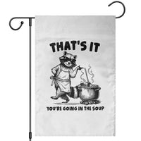 Funny Raccoon Meme Garden Flag That Is It You Are Going In The Soup - Wonder Print Shop