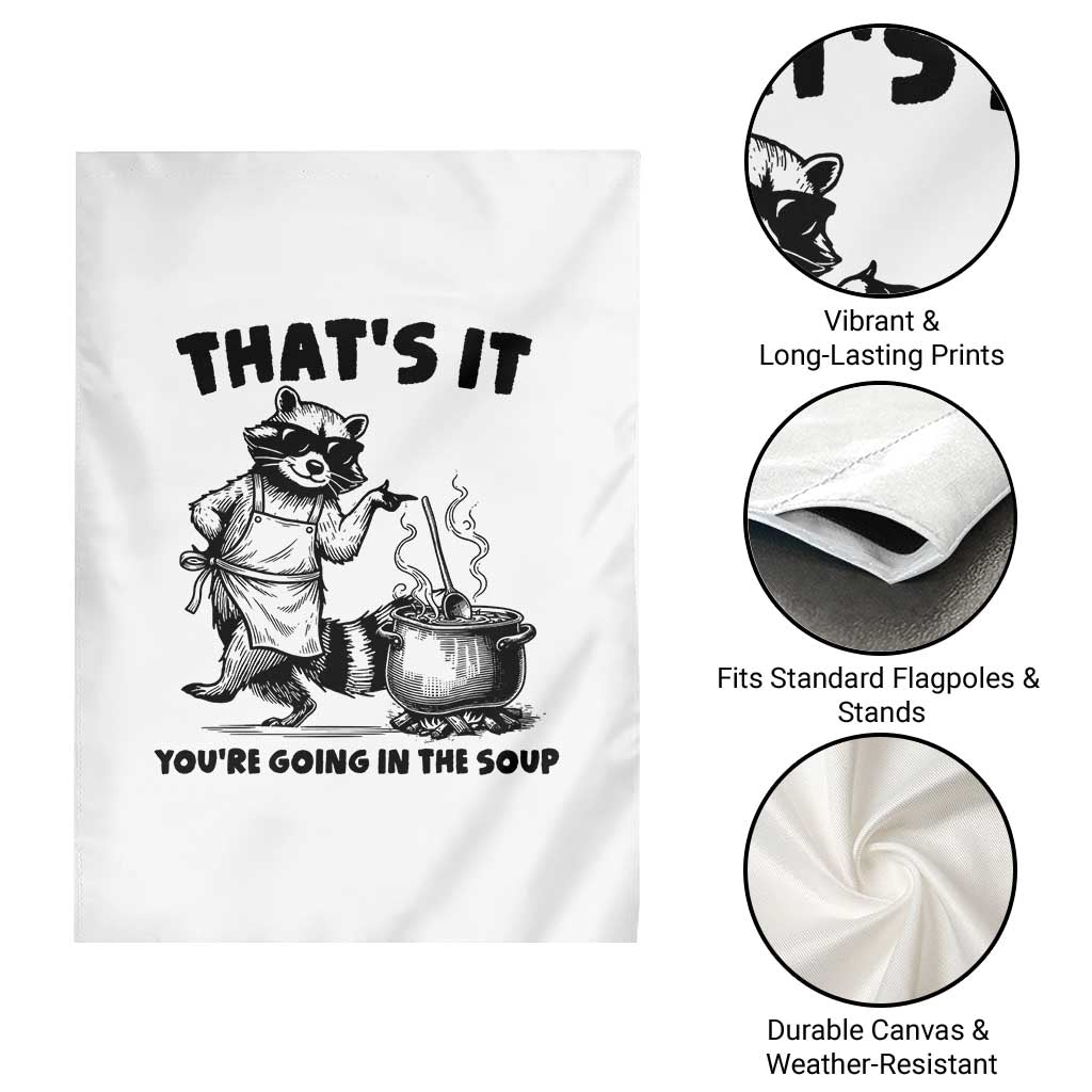 Funny Raccoon Meme Garden Flag That Is It You Are Going In The Soup - Wonder Print Shop