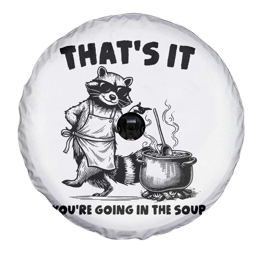 Funny Raccoon Meme Spare Tire Cover That Is It You Are Going In The Soup - Wonder Print Shop