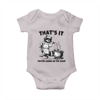 Funny Raccoon Meme Baby Onesie That Is It You Are Going In The Soup - Wonder Print Shop