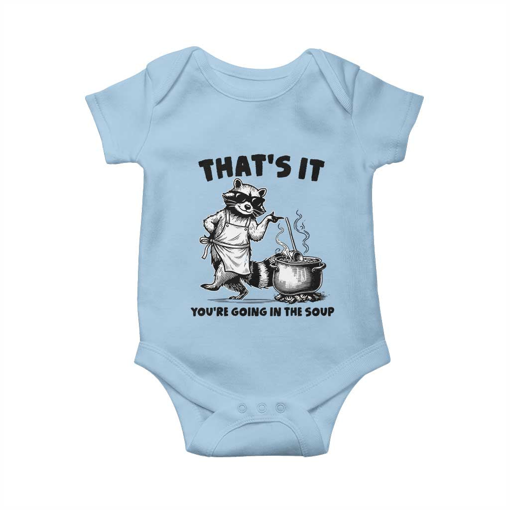 Funny Raccoon Meme Baby Onesie That Is It You Are Going In The Soup - Wonder Print Shop