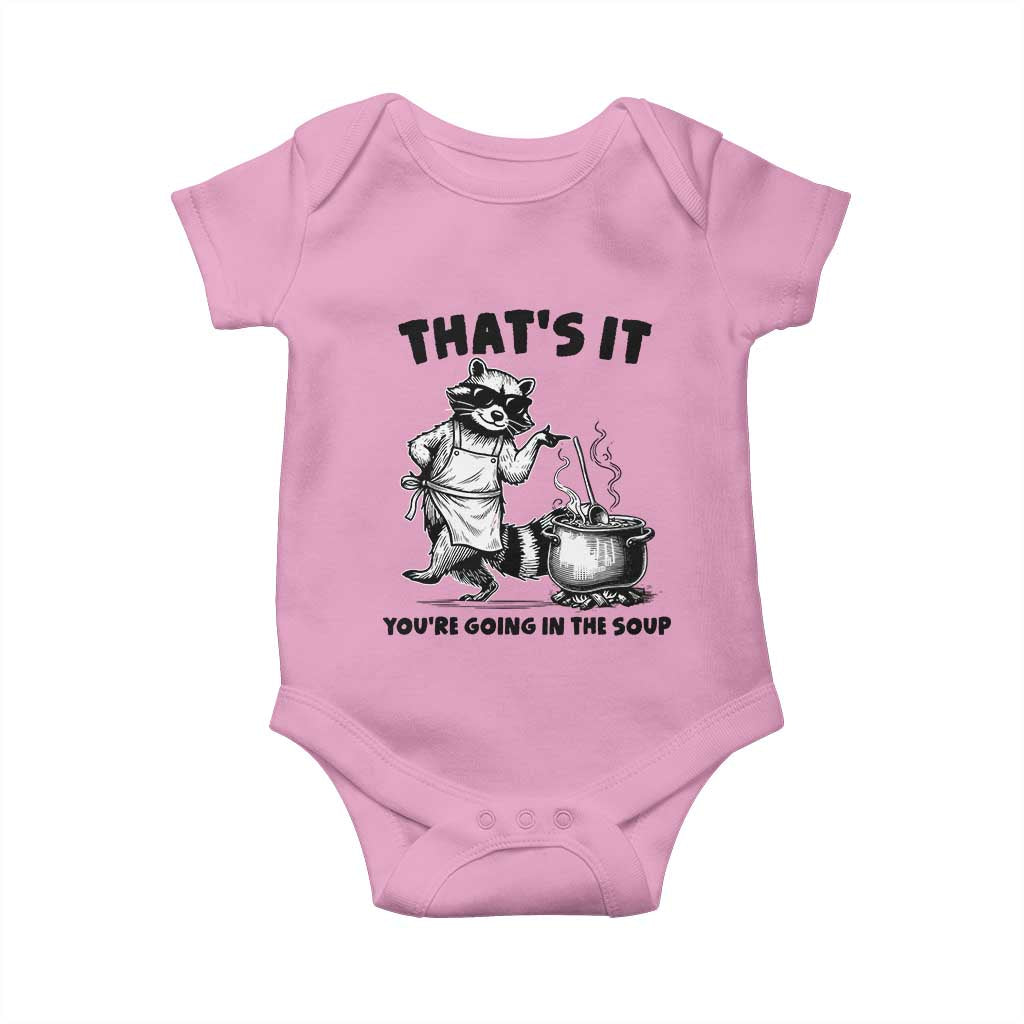 Funny Raccoon Meme Baby Onesie That Is It You Are Going In The Soup - Wonder Print Shop
