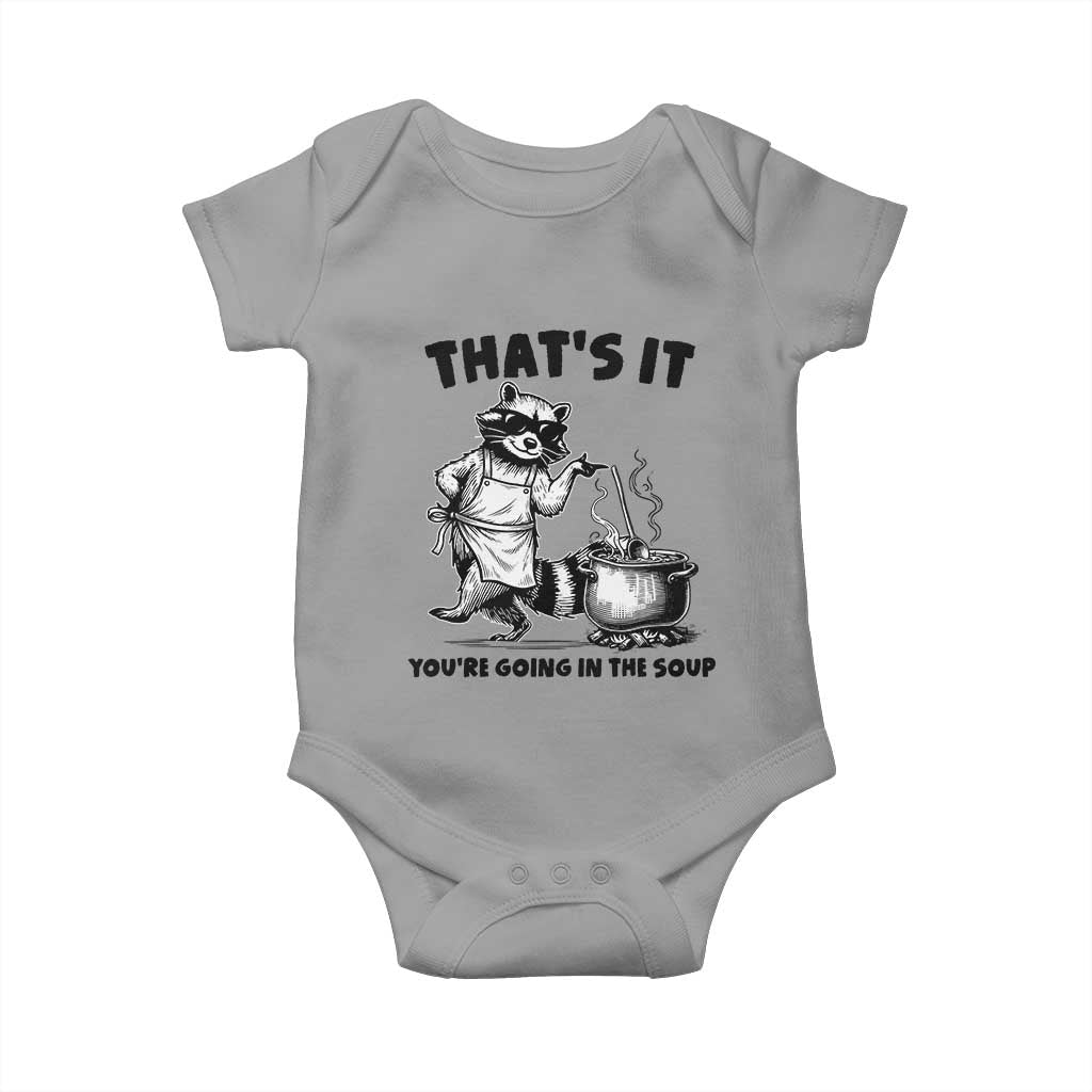 Funny Raccoon Meme Baby Onesie That Is It You Are Going In The Soup - Wonder Print Shop