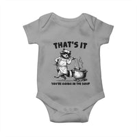 Funny Raccoon Meme Baby Onesie That Is It You Are Going In The Soup - Wonder Print Shop