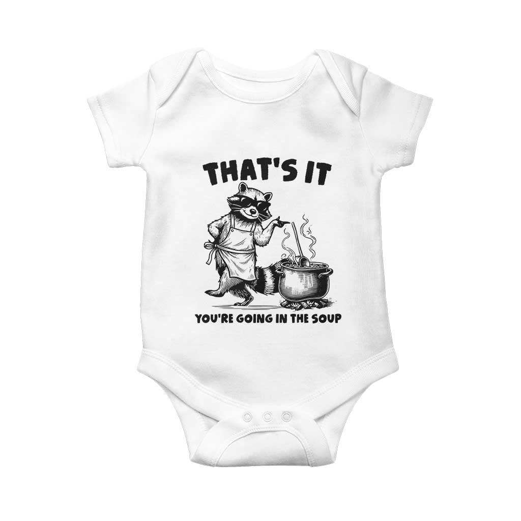 Funny Raccoon Meme Baby Onesie That Is It You Are Going In The Soup - Wonder Print Shop