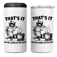 Funny Raccoon Meme 4 in 1 Can Cooler Tumbler That Is It You Are Going In The Soup - Wonder Print Shop