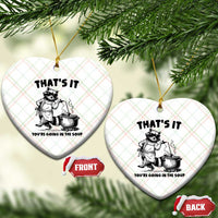 Funny Raccoon Meme Ceramic Ornament That Is It You Are Going In The Soup - Wonder Print Shop