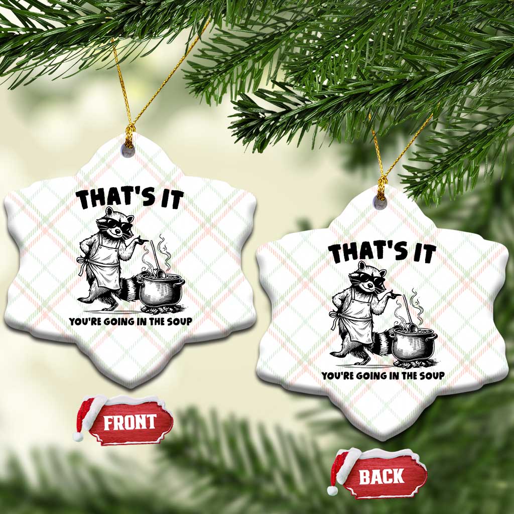Funny Raccoon Meme Ceramic Ornament That Is It You Are Going In The Soup - Wonder Print Shop