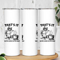 Funny Raccoon Meme Skinny Tumbler That Is It You Are Going In The Soup - Wonder Print Shop
