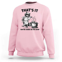 Funny Raccoon Meme Sweatshirt That Is It You Are Going In The Soup - Wonder Print Shop