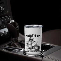 Funny Raccoon Meme Tumbler Cup That Is It You Are Going In The Soup - Wonder Print Shop