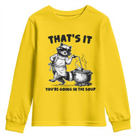 Funny Raccoon Meme Youth Sweatshirt That Is It You Are Going In The Soup - Wonder Print Shop