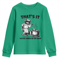 Funny Raccoon Meme Youth Sweatshirt That Is It You Are Going In The Soup - Wonder Print Shop