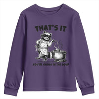 Funny Raccoon Meme Youth Sweatshirt That Is It You Are Going In The Soup - Wonder Print Shop