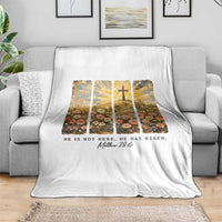 He Is Not Here He Is Risen Throw Blanket Christian Easter Bible Verse