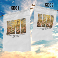 He Is Not Here He Is Risen Garden Flag Christian Easter Bible Verse