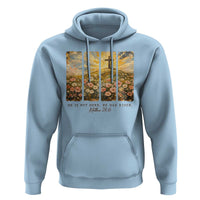 He Is Not Here He Is Risen Hoodie Christian Easter Bible Verse