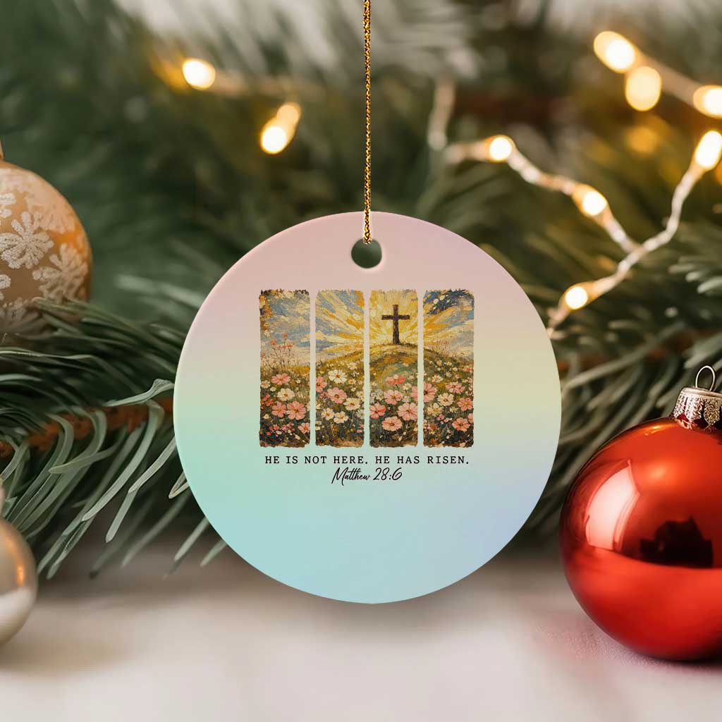 He Is Not Here He Is Risen Ceramic Ornament Christian Easter Bible Verse