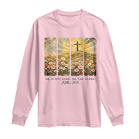 He Is Not Here He Is Risen Long Sleeve Shirt Christian Easter Bible Verse