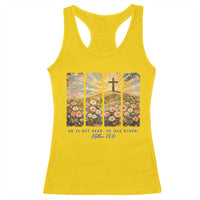 He Is Not Here He Is Risen Racerback Tank Top Christian Easter Bible Verse