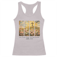He Is Not Here He Is Risen Racerback Tank Top Christian Easter Bible Verse