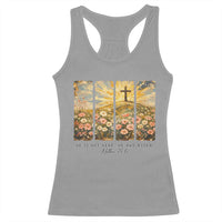 He Is Not Here He Is Risen Racerback Tank Top Christian Easter Bible Verse