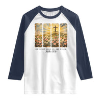 He Is Not Here He Is Risen Raglan Shirt Christian Easter Bible Verse