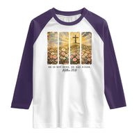 He Is Not Here He Is Risen Raglan Shirt Christian Easter Bible Verse