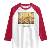 He Is Not Here He Is Risen Raglan Shirt Christian Easter Bible Verse