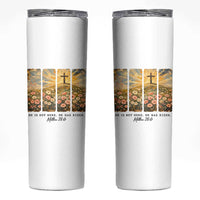 He Is Not Here He Is Risen Skinny Tumbler Christian Easter Bible Verse