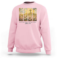 He Is Not Here He Is Risen Sweatshirt Christian Easter Bible Verse