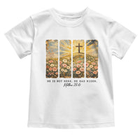 He Is Not Here He Is Risen Toddler T Shirt Christian Easter Bible Verse
