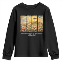He Is Not Here He Is Risen Youth Sweatshirt Christian Easter Bible Verse