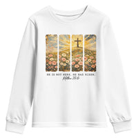 He Is Not Here He Is Risen Youth Sweatshirt Christian Easter Bible Verse