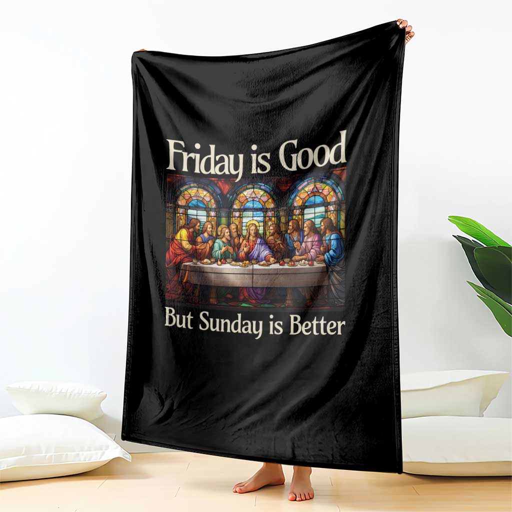 Christian Easter Throw Blanket Friday is Good Sunday is Better