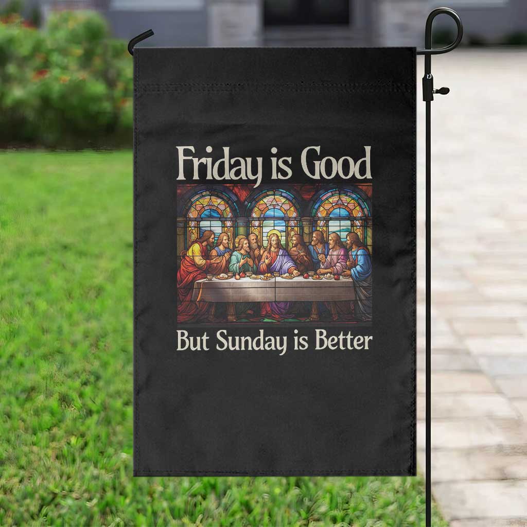 Christian Easter Garden Flag Friday is Good Sunday is Better
