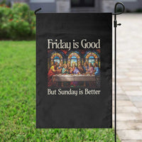 Christian Easter Garden Flag Friday is Good Sunday is Better