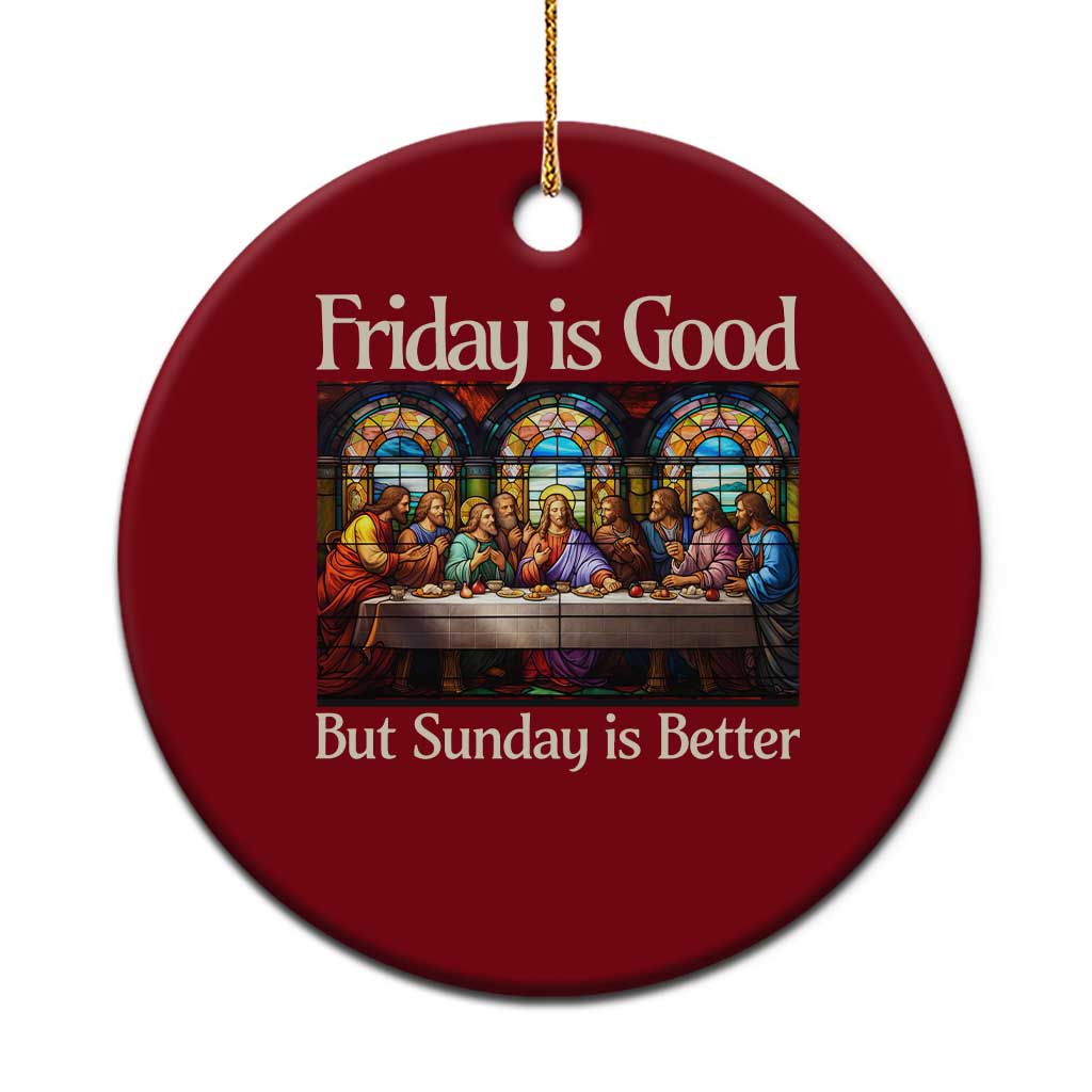 Christian Easter Ceramic Ornament Friday is Good Sunday is Better