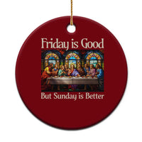 Christian Easter Ceramic Ornament Friday is Good Sunday is Better