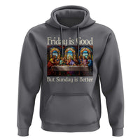 Christian Easter Hoodie Friday is Good Sunday is Better