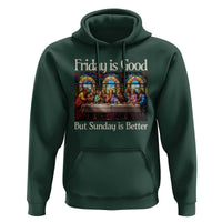 Christian Easter Hoodie Friday is Good Sunday is Better