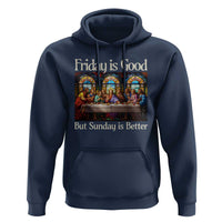 Christian Easter Hoodie Friday is Good Sunday is Better