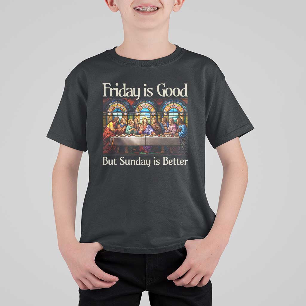 Christian Easter T Shirt For Kid Friday is Good Sunday is Better
