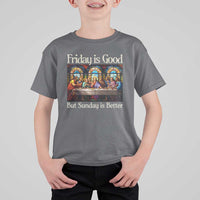Christian Easter T Shirt For Kid Friday is Good Sunday is Better