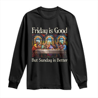 Christian Easter Long Sleeve Shirt Friday is Good Sunday is Better