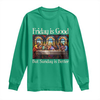 Christian Easter Long Sleeve Shirt Friday is Good Sunday is Better